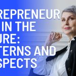 Entrepreneurship in the Future Patterns and Prospects